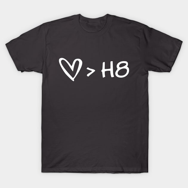 Love Is Greater Than Hate | Choose Kind Anti-Bullying Design T-Shirt by Forest & Outlaw